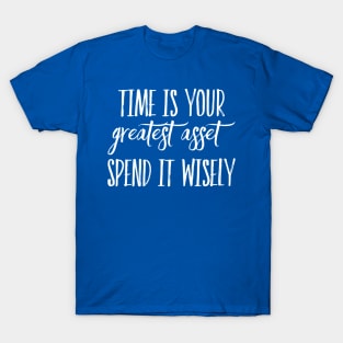 Time is your greatest asset apparel T-Shirt